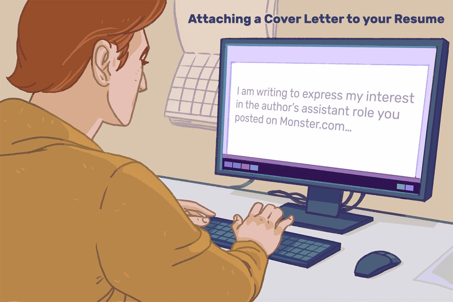 在简历上附上一封求职信。一名男子坐在办公桌前，电脑上显示着一份word文档:“我写这封信是为了表达我对您在Monster.com上发布的作家助理职位的兴趣……